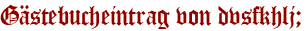 Gästebucheintrag von dvsfkhlj;