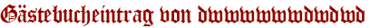Gästebucheintrag von dwwwwwwdwdwd