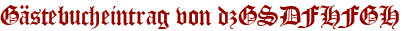 Gästebucheintrag von dzGSDFHFGH