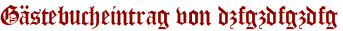 Gästebucheintrag von dzfgzdfgzdfg