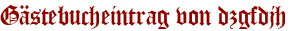 Gästebucheintrag von dzgfdjh