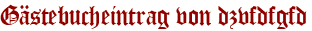 Gästebucheintrag von dzvfdfgfd