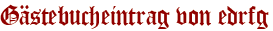 Gästebucheintrag von edrfg