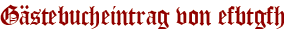 Gästebucheintrag von efbtgfh