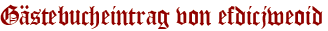 Gästebucheintrag von efdicjweoid