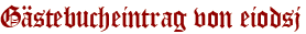 Gästebucheintrag von eiodsj