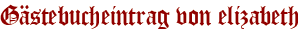 Gästebucheintrag von elizabeth