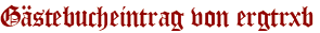 Gästebucheintrag von ergtrxb