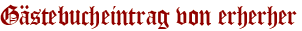 Gästebucheintrag von erherher