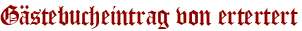 Gästebucheintrag von ertertert