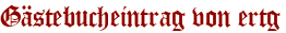 Gästebucheintrag von ertg