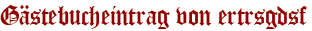 Gästebucheintrag von ertrsgdsf