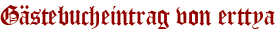 Gästebucheintrag von erttya