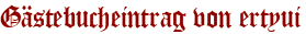 Gästebucheintrag von ertyui