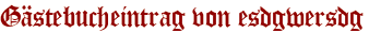 Gästebucheintrag von esdgwersdg