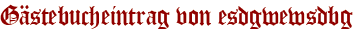 Gästebucheintrag von esdgwewsdbg