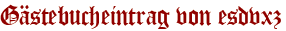Gästebucheintrag von esdvxz