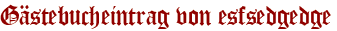 Gästebucheintrag von esfsedgedge
