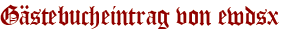 Gästebucheintrag von ewdsx