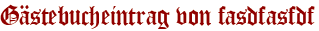Gästebucheintrag von fasdfasfdf