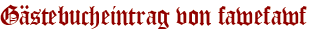 Gästebucheintrag von fawefawf