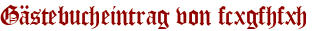 Gästebucheintrag von fcxgfhfxh