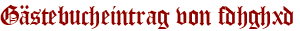 Gästebucheintrag von fdhghxd