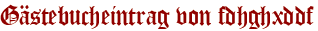 Gästebucheintrag von fdhghxddf