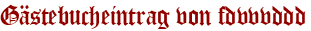 Gästebucheintrag von fdvvvddd