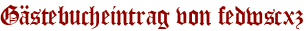 Gästebucheintrag von fedwscxz
