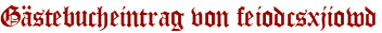 Gästebucheintrag von feiodcsxjiowd