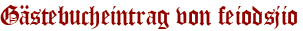 Gästebucheintrag von feiodsjio