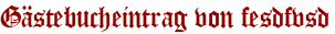 Gästebucheintrag von fesdfvsd