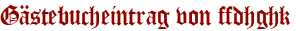 Gästebucheintrag von ffdhghk