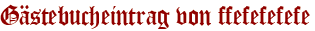 Gästebucheintrag von ffefefefefe