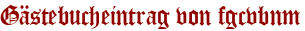 Gästebucheintrag von fgcvbnm