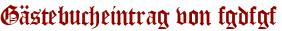 Gästebucheintrag von fgdfgf