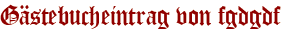 Gästebucheintrag von fgdgdf