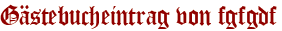Gästebucheintrag von fgfgdf
