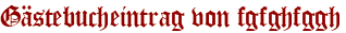 Gästebucheintrag von fgfghfggh