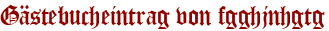 Gästebucheintrag von fgghjnhgtg