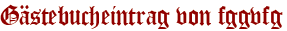 Gästebucheintrag von fggvfg