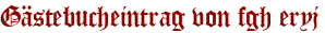Gästebucheintrag von fgh eryj