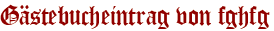 Gästebucheintrag von fghfg