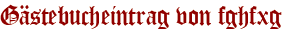 Gästebucheintrag von fghfxg
