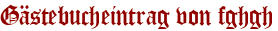 Gästebucheintrag von fghgh