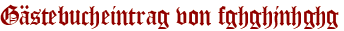 Gästebucheintrag von fghghjnhghg