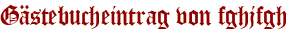 Gästebucheintrag von fghjfgh