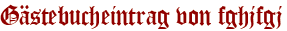 Gästebucheintrag von fghjfgj