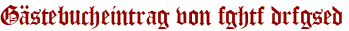 Gästebucheintrag von fghtf drfgsed